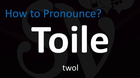 how to pronounce toile|Iba pa.